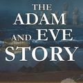 Cover Art for 9781092215732, The Adam And Eve Story: The History of Cataclysms by Chan Thomas