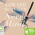 Cover Art for 9781509801992, Never Mind by Edward St. Aubyn