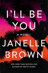 Cover Art for 9781399605595, I'll Be You by Janelle Brown