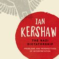 Cover Art for 9781474240956, The Nazi DictatorshipProblems and Perspectives of Interpretation by Ian Kershaw