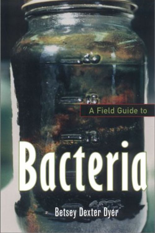 Cover Art for 9780801439025, A Field Guide to Bacteria by Betsey Dexter Dyer