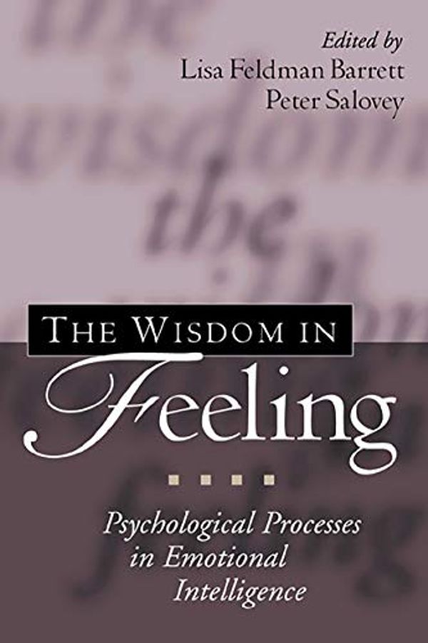 Cover Art for B002ACPA7O, The Wisdom in Feeling: Psychological Processes in Emotional Intelligence (Emotions and Social Behavior) by Lisa Feldman Barrett