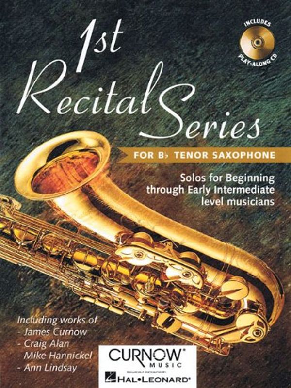 Cover Art for 9789043119108, 1st Recital Series: For Bflat Tenor Saxophone, Solos for Beginning Through Early Intermediate Level Musicians, Including Works of: James Curnow, Craig Alan, Mike Hannickel, Ann Lindsay by Hal Leonard Publishing Corporation