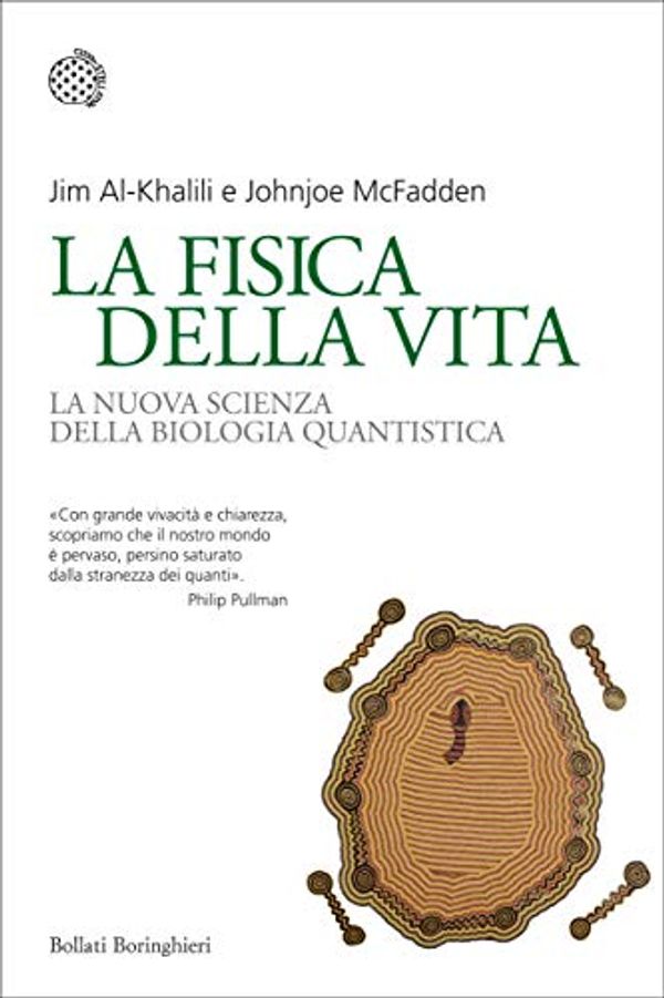 Cover Art for B00ZPCM4HK, La fisica della vita: La nuova scienza della biologia quantistica (Italian Edition) by Al-Khalili, Jim, Johnjoe McFadden