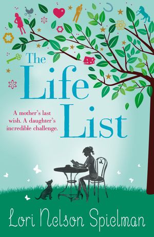 Cover Art for 9780099580157, The Life List by Lori Nelson Spielman