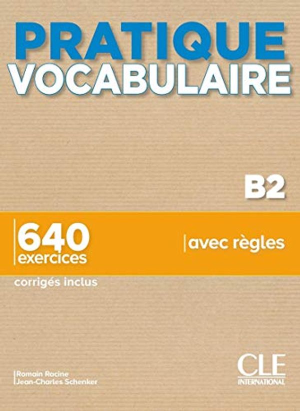 Cover Art for 9782090389968, Pratique vocabulaire niveau B2 (French Edition) by Romain Racine, Jean-Charles Schenker