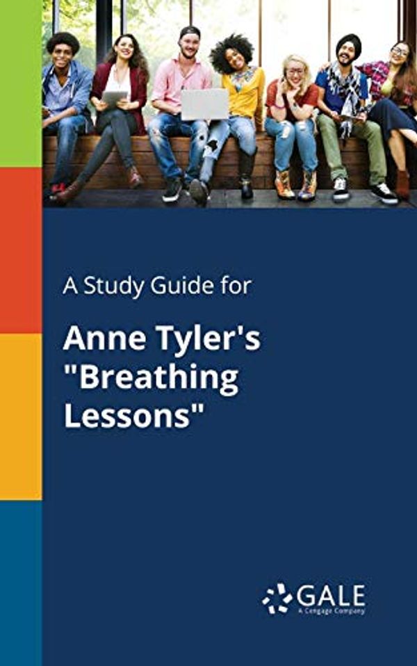 Cover Art for 9781375377584, A Study Guide for Anne Tyler's "Breathing Lessons" by Cengage Learning Gale