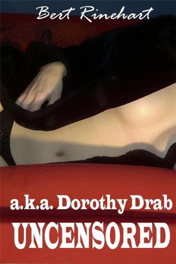 Cover Art for 9781932420005, A.K.A. Dorothy Drab - Uncensored by Bert Rinehart
