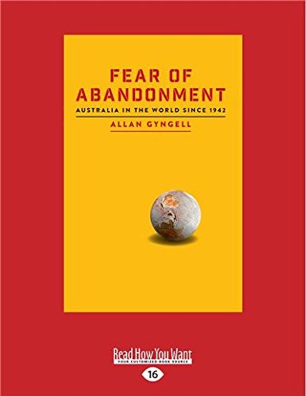 Cover Art for 9781741362626, Fear of Abandonment by Allan Gyngell