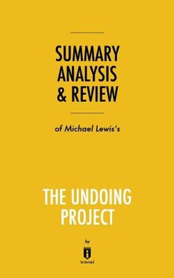 Cover Art for 9781683786542, Summary, Analysis & Review of Michael Lewis's The Undoing Project by Instaread by Instaread