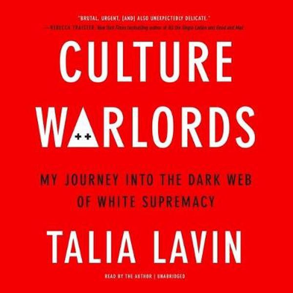 Cover Art for 9781549161728, Culture Warlords: My Journey Into the Dark Web of White Supremacy by Talia Lavin