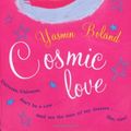 Cover Art for 9780752847085, Cosmic Love by Yasmin Boland
