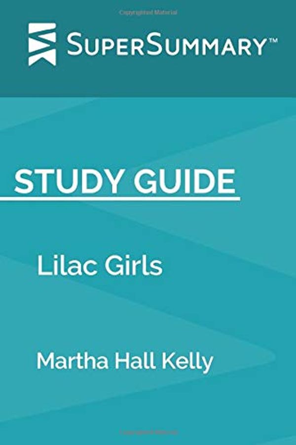 Cover Art for 9781071081334, Study Guide: Lilac Girls by Martha Hall Kelly (SuperSummary) by SuperSummary
