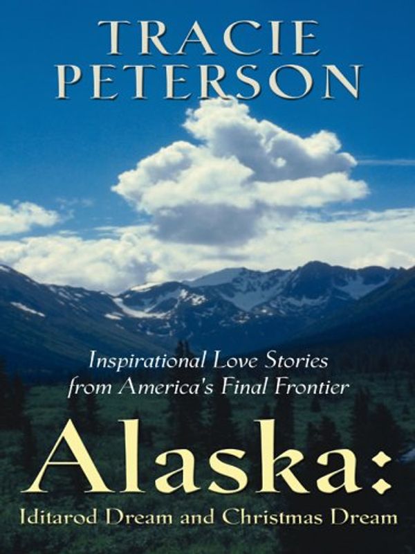 Cover Art for 9780786281336, Iditarod Dream/Christmas Dream (Alaska 3-4) (Heartsong Novella Collection in Large Print) by Tracie Peterson