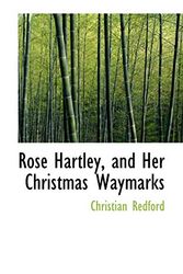 Cover Art for 9780554955841, Rose Hartley, and Her Christmas Waymarks by Christian Redford