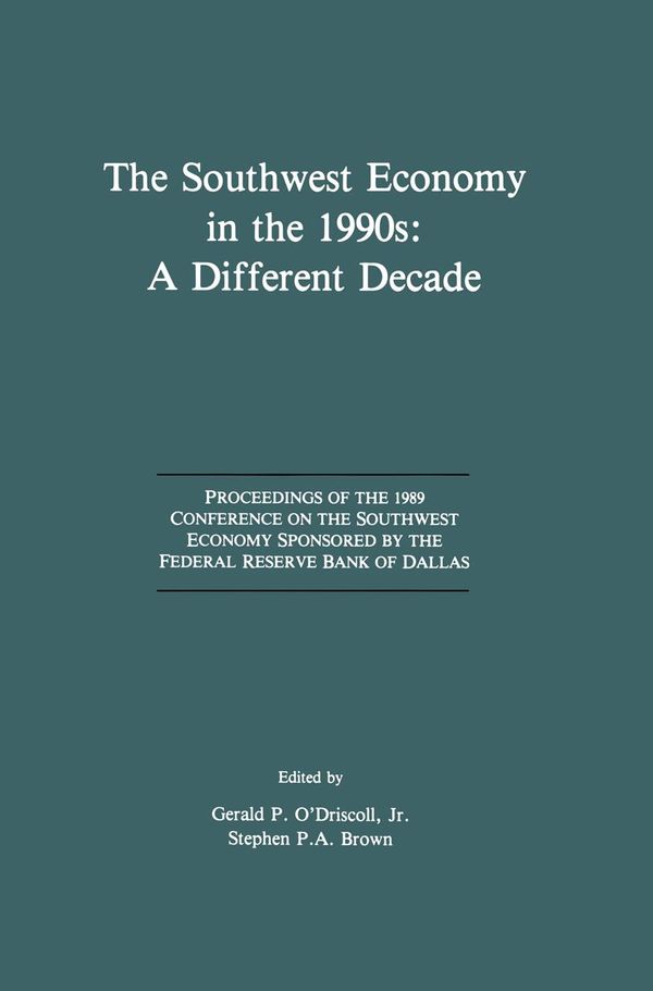 Cover Art for 9781461540403, The Southwest Economy in the 1990s: A Different Decade by Gerald P. O'Driscoll, Stephen P.A. Brown