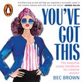Cover Art for 9781760899776, You've Got This: The essential career handbook for creative women by Bec Brown