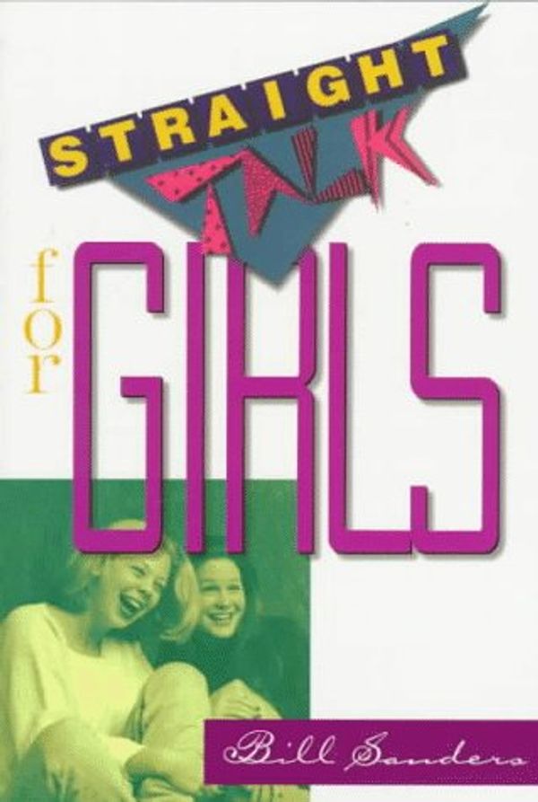 Cover Art for 9780800755775, Straight Talk for Girls by Bill Sanders