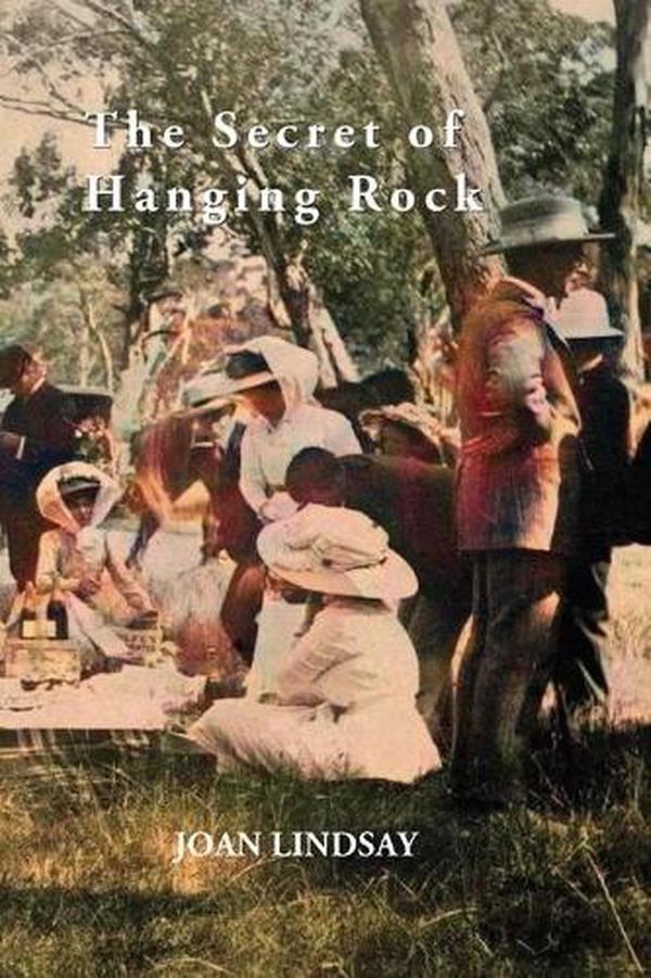 Cover Art for 9781922473516, The Secret of Hanging Rock: With Commentaries by John Taylor, Yvonne Rousseau and Mudrooroo by Joan Lindsay