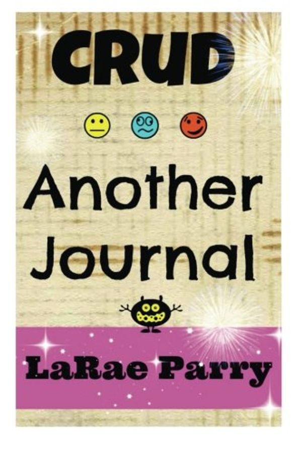 Cover Art for 9781493645534, Crud . . . Another Journal: Volume II of "Journal of a Crazy Lady" series: 2 (Journals of a Crazy Lady) by LaRae L. Parry, Bradley J. Parry