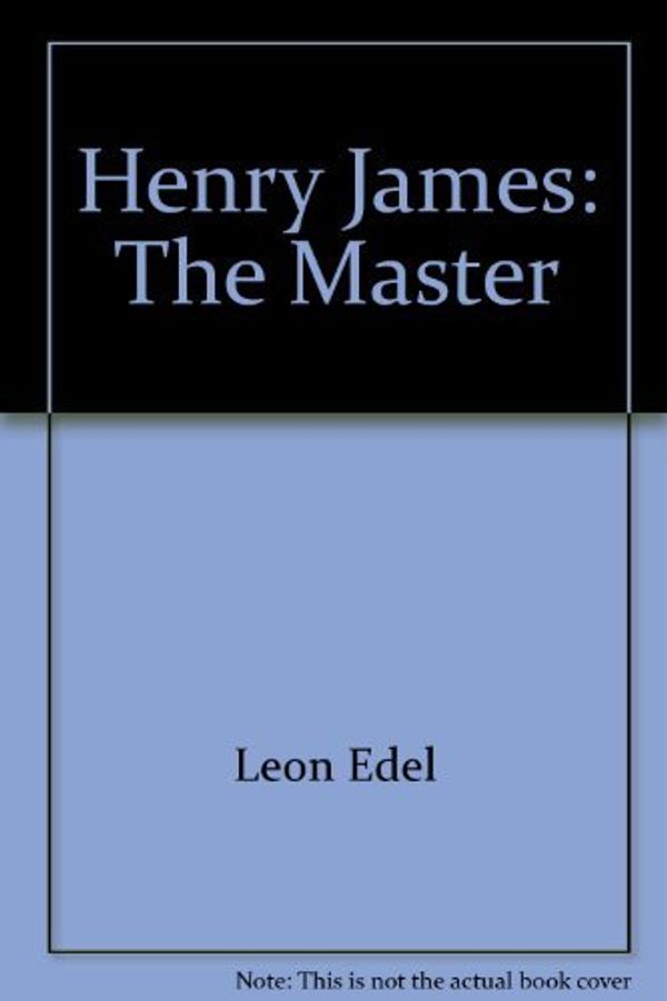 Cover Art for 9780380396856, Henry James: The Master by Leon Edel