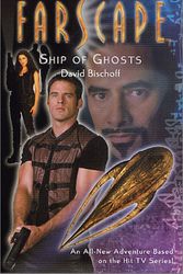 Cover Art for 9780765340023, Farscape: Ship of Ghosts by David Bischoff