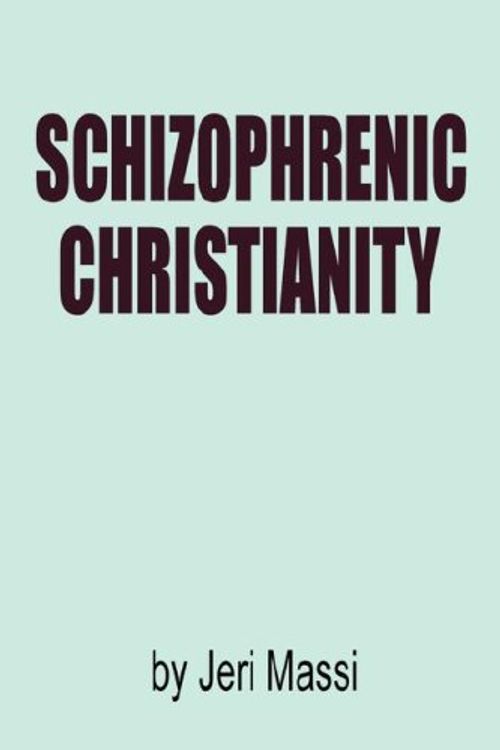 Cover Art for 9780981471808, Schizophrenic Christianity by Jeri Massi