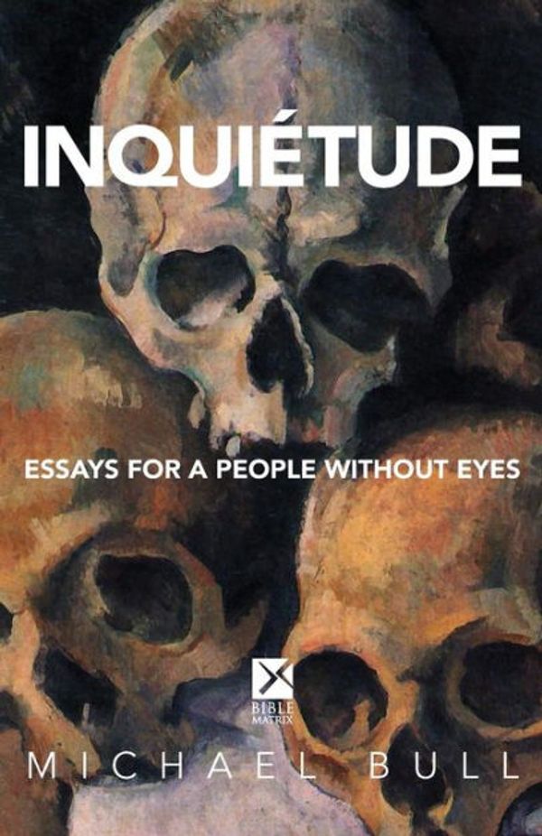 Cover Art for 9781516883530, InquietudeEssays for a People Without Eyes by Michael Bull