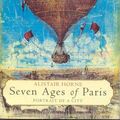 Cover Art for 9781509889259, Seven Ages of Paris by Alistair Horne