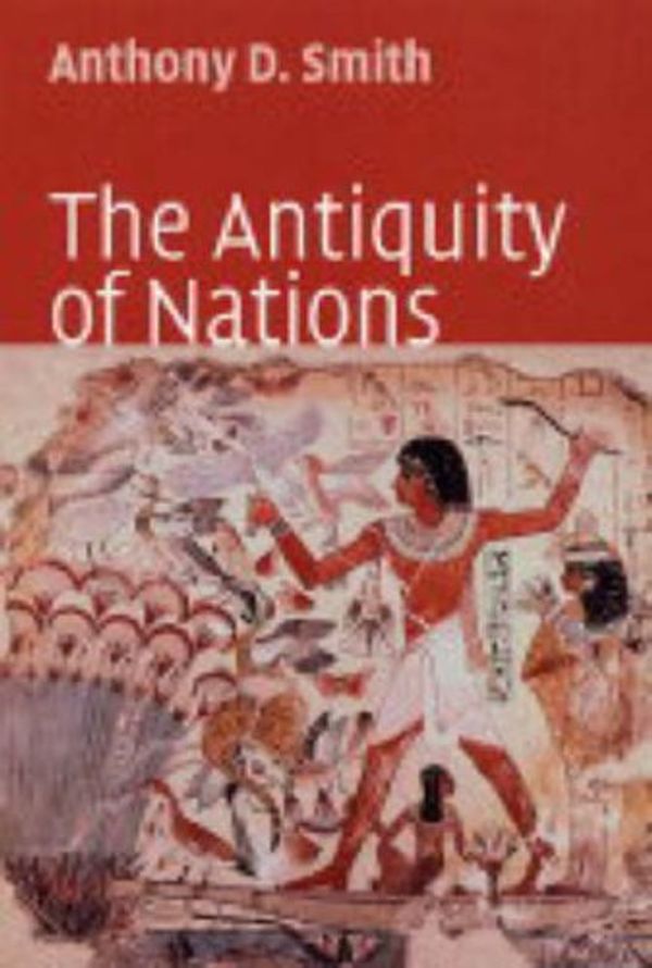 Cover Art for 0000745627463, The Antiquity of Nations by Anthony D. Smith