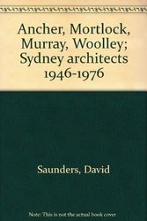 Cover Art for 9780909798727, Ancher, Mortlock, Murray, Woolley: Sydney architects, 1946-1976 by David Saunders
