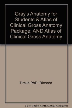 Cover Art for 9780443068416, Gray's Anatomy for Students: AND Atlas of Clinical Gross Anatomy by Richard Drake PhD  FAAA