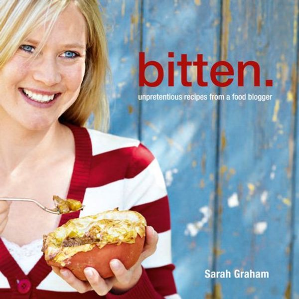 Cover Art for B007TT5TJM, Bitten.: Unpretentious recipes from a food blogger by Sarah Graham