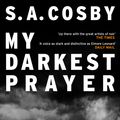 Cover Art for 9781472299116, My Darkest Prayer by S a Cosby