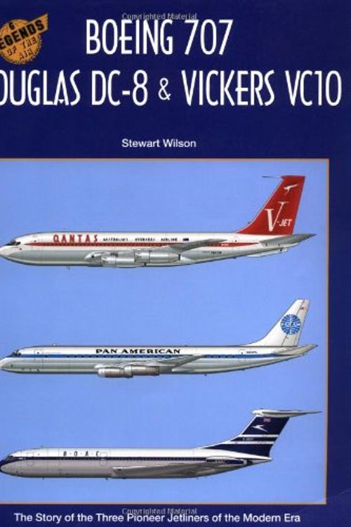 Cover Art for 9781875671366, Legends of the Air: Boeing 707, Douglas DC-8, Vickers VC10 v. 6 by Stewart Wilson