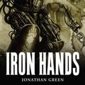 Cover Art for 9781844160945, Iron Hands by Jonathan Green