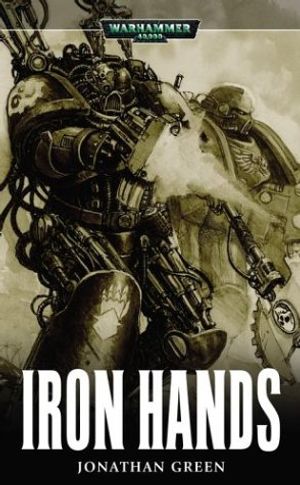 Cover Art for 9781844160945, Iron Hands by Jonathan Green