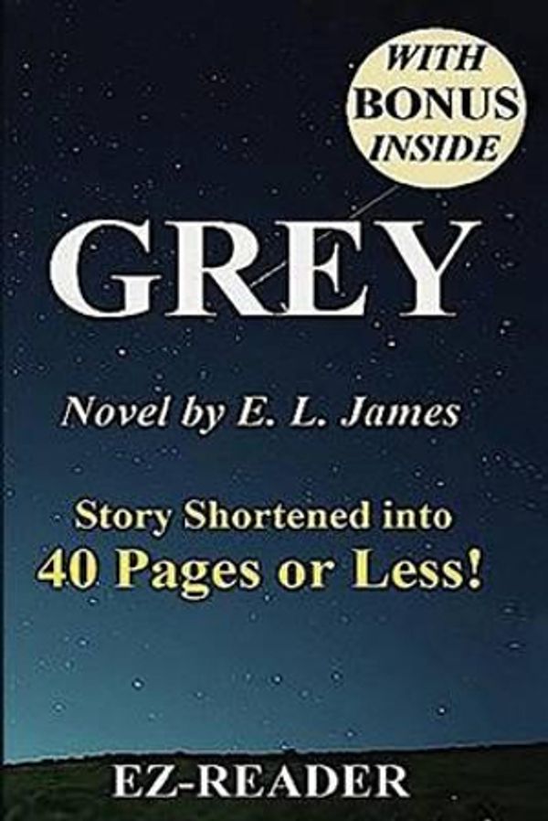 Cover Art for 9781533473202, GreyFifty Shades of Grey as Told by Christian -- No... by EZ- Reader