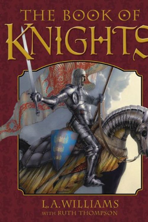 Cover Art for 9781402745560, The Book of Knights by Williams, L. A.