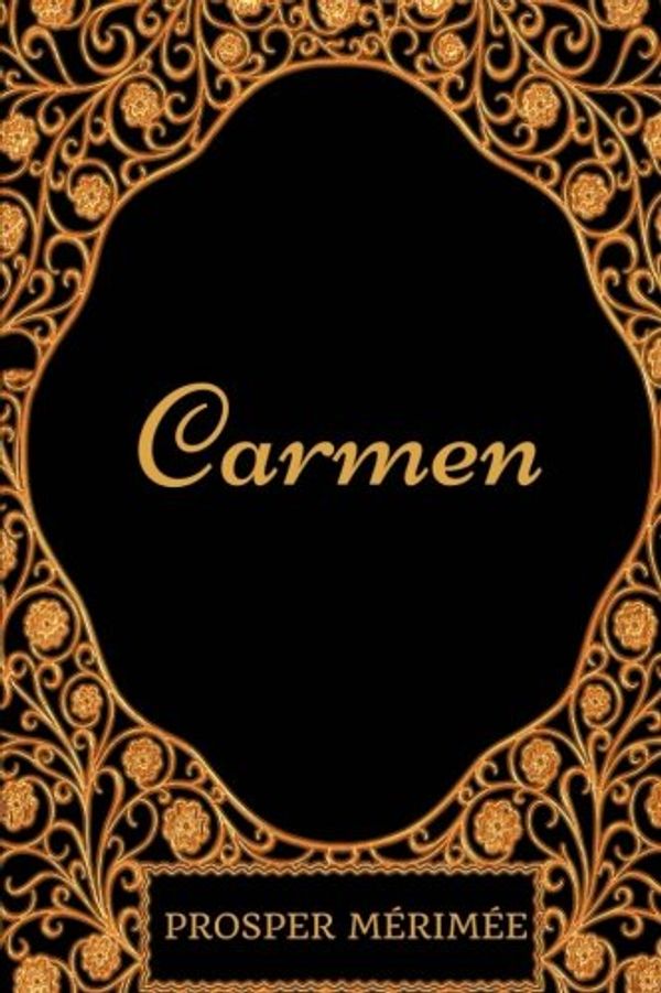 Cover Art for 9781977552853, Carmen: By Prosper Merimee - Illustrated by Prosper Merimee