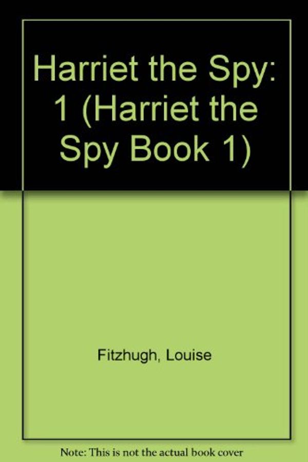 Cover Art for 9780606212267, Harriet the Spy: 1 (Harriet the Spy Book 1) by Fitzhugh, Louise