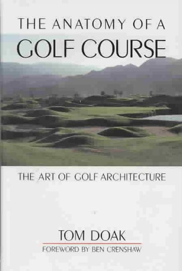 Cover Art for 9781550413731, Anatomy of a Golf Course by Tom Doak