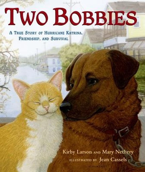 Cover Art for 9780802797544, Two Bobbies: A True Story of Hurricane Katrina, Friendship, and Survival by Kirby Larson