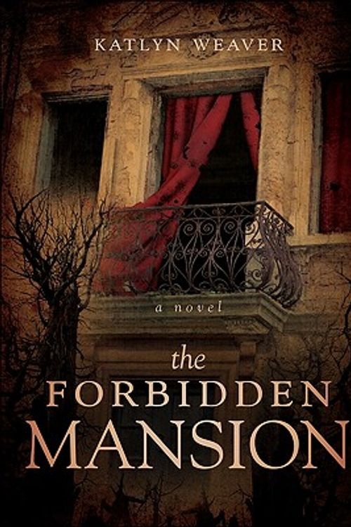 Cover Art for 9781617391996, The Forbidden Mansion by Katlyn Weaver