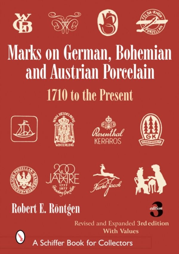 Cover Art for 9780764325212, Marks on German, Bohemian and Austrian Porcelain by Rontgen Robert E.