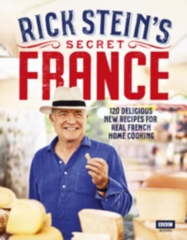 Cover Art for 9781472627124, RICK STEINS SECRET FRANCE SIGNED EDITION by Rick Stein