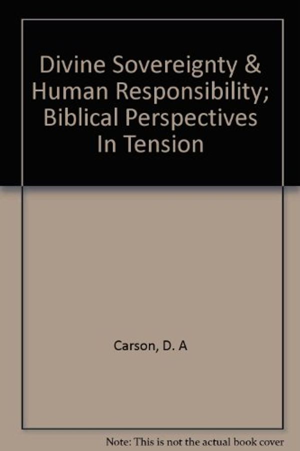 Cover Art for 9780804237079, Divine Sovereignty and Human Responsibility by D. A. Carson