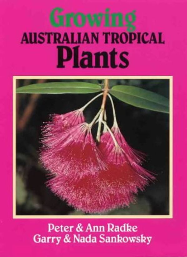 Cover Art for 9780958994293, Growing Australian Tropical Plants by Peter Radke