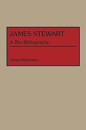 Cover Art for 9780313273520, James Stewart by Gerard Molyneaux