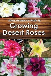 Cover Art for 9781925497090, Home Gardener's Guide to Growing Desert Roses by Cath Grimshaw